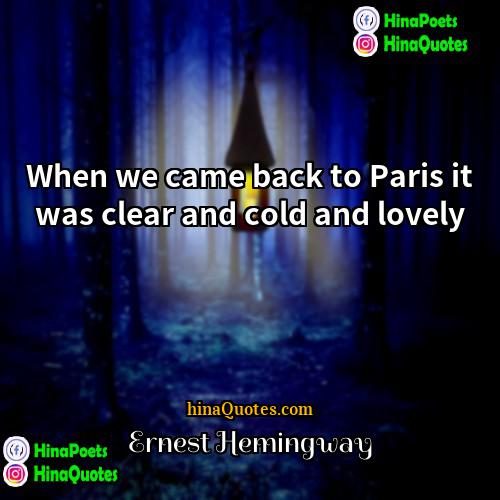 Ernest Hemingway Quotes | When we came back to Paris it